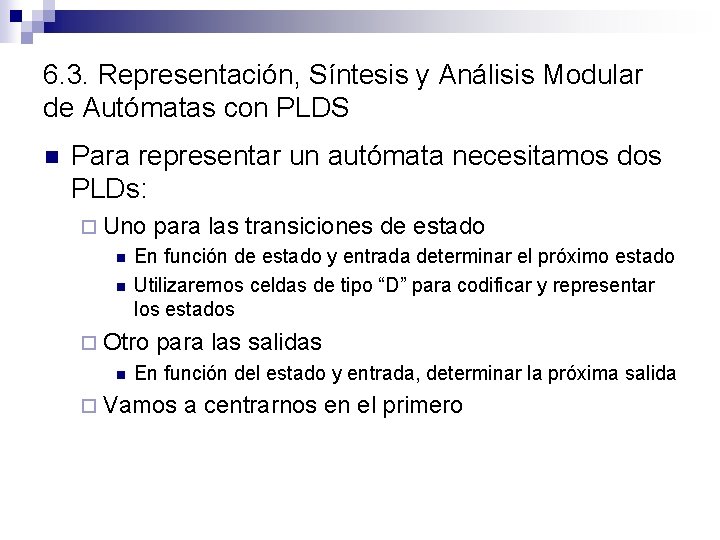 6. 3. Representación, Síntesis y Análisis Modular de Autómatas con PLDS n Para representar