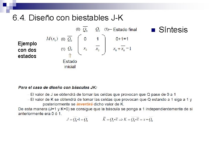 6. 4. Diseño con biestables J-K (0) Ejemplo con dos estados (0) (1) n