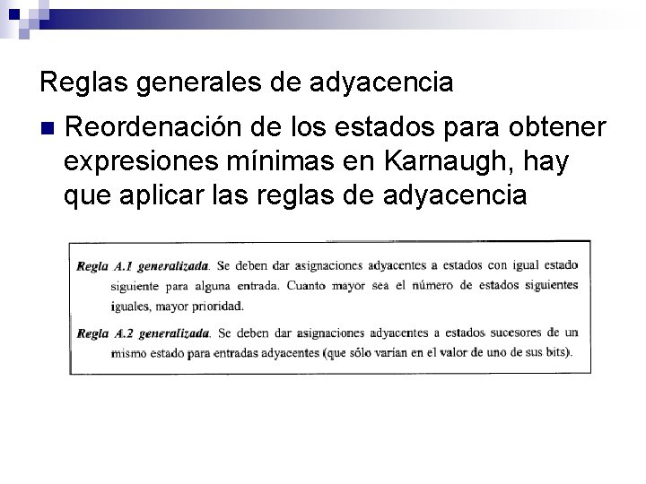 Reglas generales de adyacencia n Reordenación de los estados para obtener expresiones mínimas en