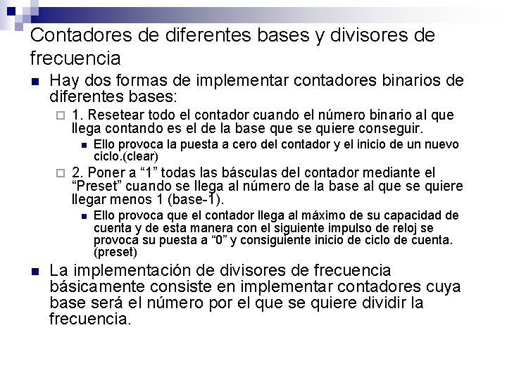 Contadores de diferentes bases y divisores de frecuencia n Hay dos formas de implementar