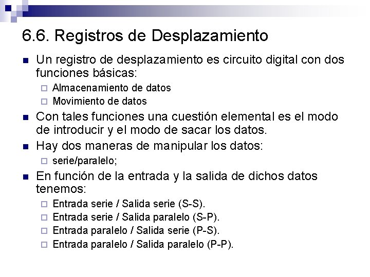 6. 6. Registros de Desplazamiento n Un registro de desplazamiento es circuito digital con