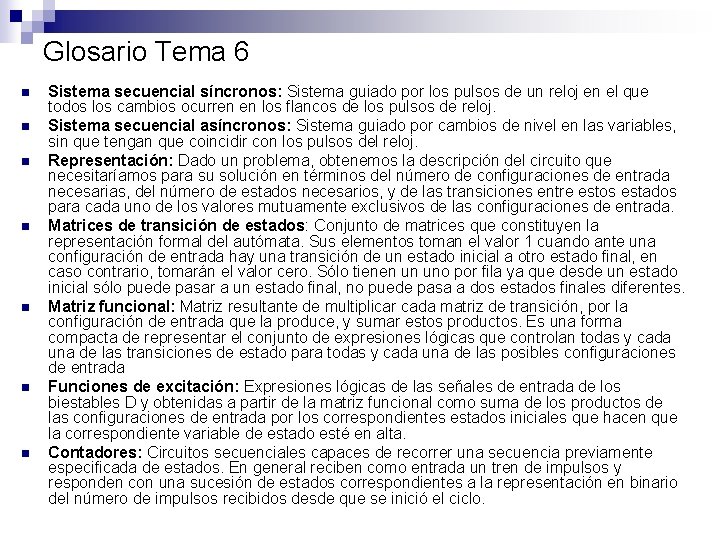Glosario Tema 6 n n n n Sistema secuencial síncronos: Sistema guiado por los