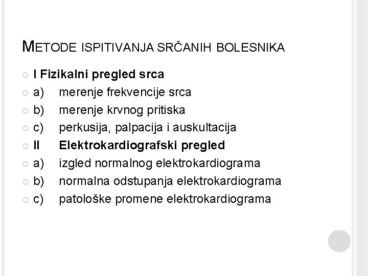 METODE ISPITIVANJA SRČANIH BOLESNIKA I Fizikalni pregled srca a) merenje frekvencije srca b) merenje