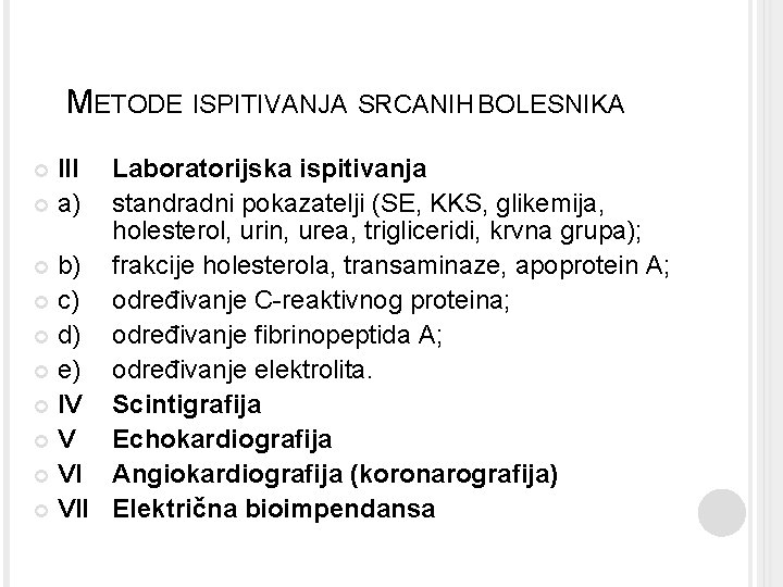METODE ISPITIVANJA SRCANIH BOLESNIKA III a) Laboratorijska ispitivanja standradni pokazatelji (SE, KKS, glikemija, holesterol,