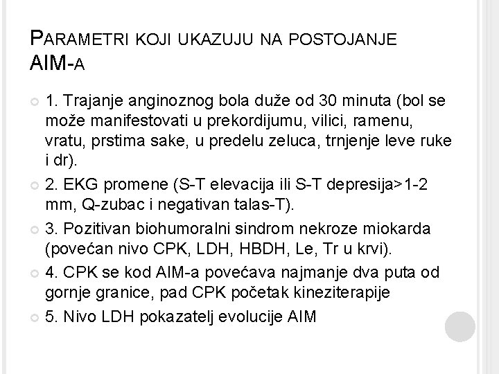 PARAMETRI KOJI UKAZUJU NA POSTOJANJE AIM-A 1. Trajanje anginoznog bola duže od 30 minuta