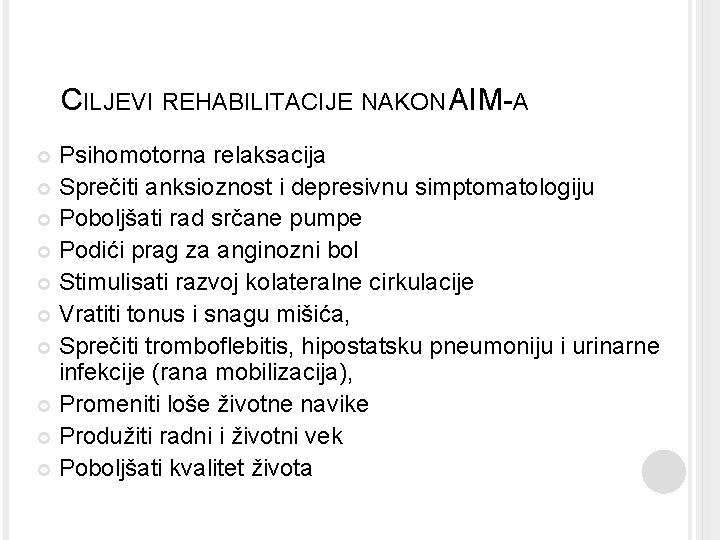 CILJEVI REHABILITACIJE NAKON AIM-A Psihomotorna relaksacija Sprečiti anksioznost i depresivnu simptomatologiju Poboljšati rad srčane