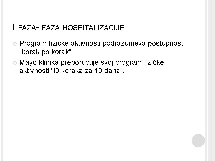 I FAZA- FAZA HOSPITALIZACIJE Program fizičke aktivnosti podrazumeva postupnost "korak po korak" Mayo klinika