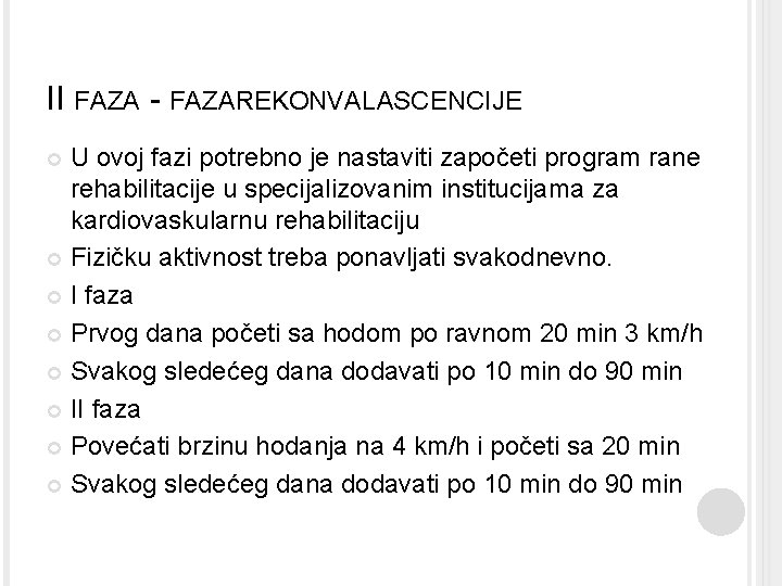 II FAZA - FAZAREKONVALASCENCIJE U ovoj fazi potrebno je nastaviti započeti program rane rehabilitacije