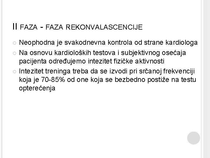 II FAZA - FAZA REKONVALASCENCIJE Neophodna je svakodnevna kontrola od strane kardiologa Na osnovu