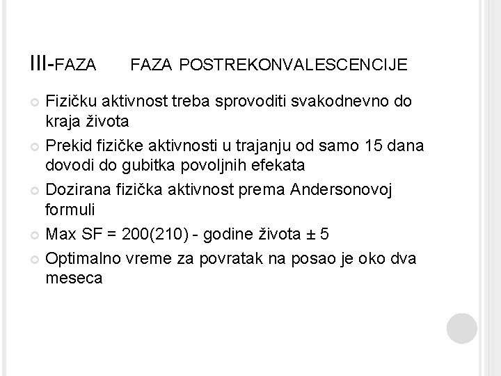 III-FAZA POSTREKONVALESCENCIJE Fizičku aktivnost treba sprovoditi svakodnevno do kraja života Prekid fizičke aktivnosti u