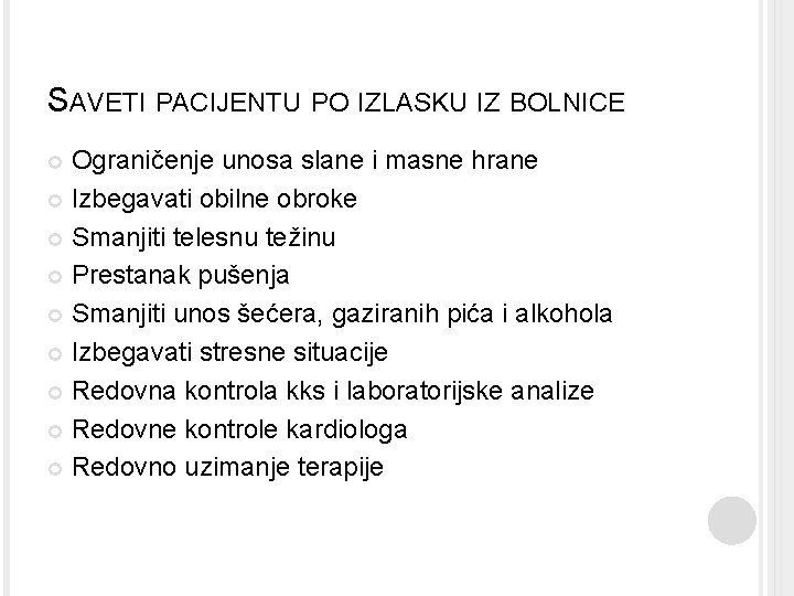 SAVETI PACIJENTU PO IZLASKU IZ BOLNICE Ograničenje unosa slane i masne hrane Izbegavati obilne