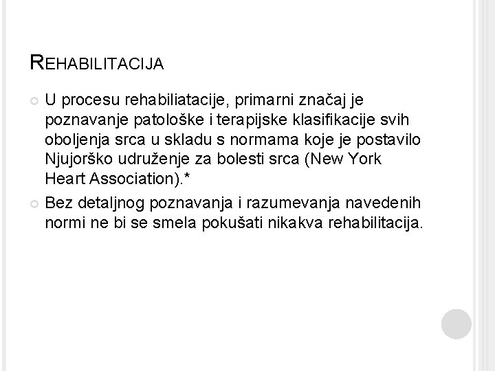 REHABILITACIJA U procesu rehabiliatacije, primarni značaj je poznavanje patološke i terapijske klasifikacije svih oboljenja