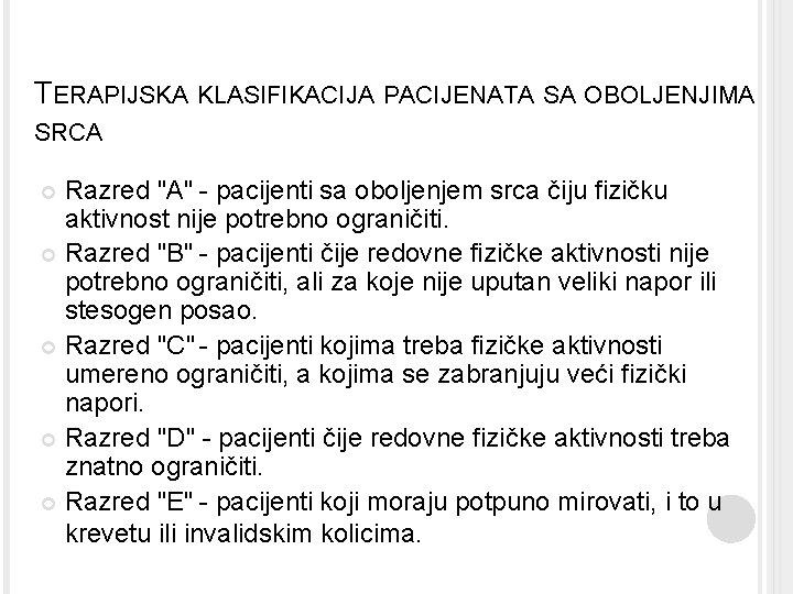 TERAPIJSKA KLASIFIKACIJA PACIJENATA SA OBOLJENJIMA SRCA Razred "A" - pacijenti sa oboljenjem srca čiju