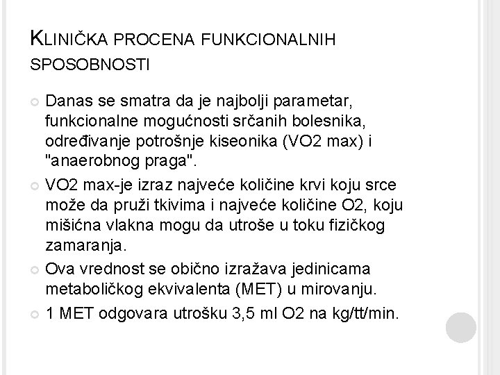 KLINIČKA PROCENA FUNKCIONALNIH SPOSOBNOSTI Danas se smatra da je najbolji parametar, funkcionalne mogućnosti srčanih