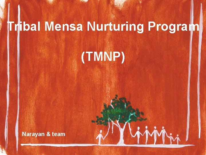 Tribal Mensa Nurturing Program (TMNP) Narayan & team 