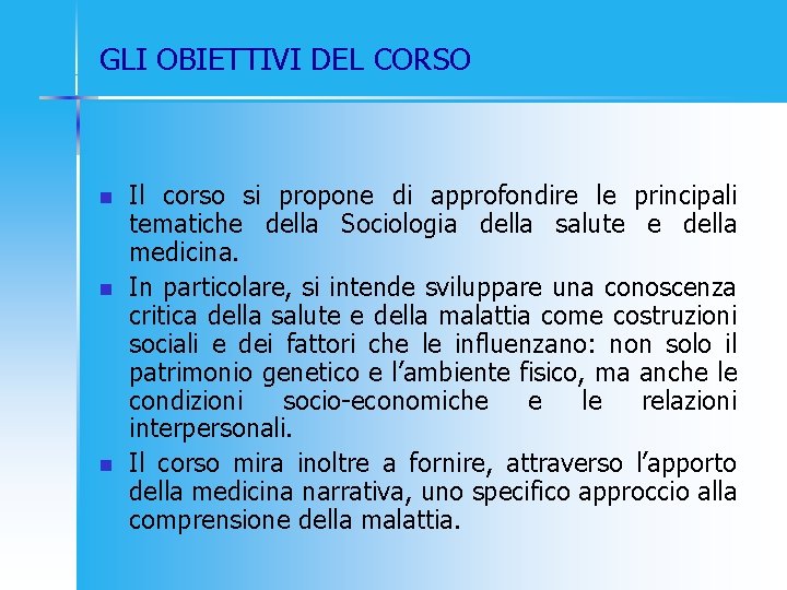 GLI OBIETTIVI DEL CORSO n n n Il corso si propone di approfondire le