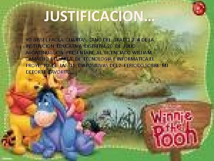 JUSTIFICACION… YO GISSEL PAOLA CUARTAS CANO DEL GRADO 704 DE LA INSTITUCION EDUCATIVA DISTRITAL