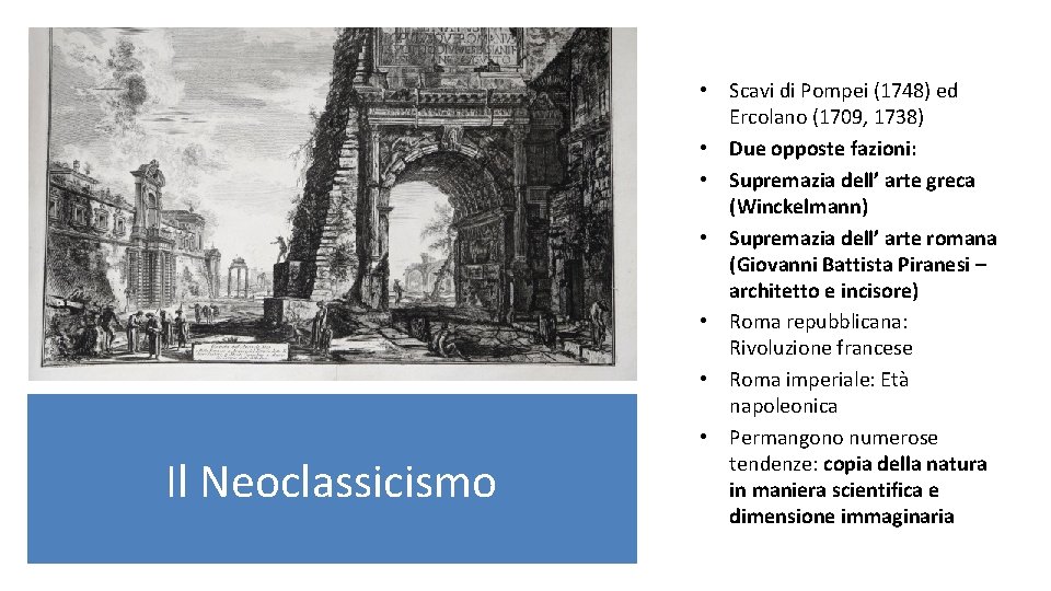 Il Neoclassicismo • Scavi di Pompei (1748) ed Ercolano (1709, 1738) • Due opposte Il Neoclassicismo • Scavi di Pompei (1748) ed Ercolano (1709, 1738) • Due opposte