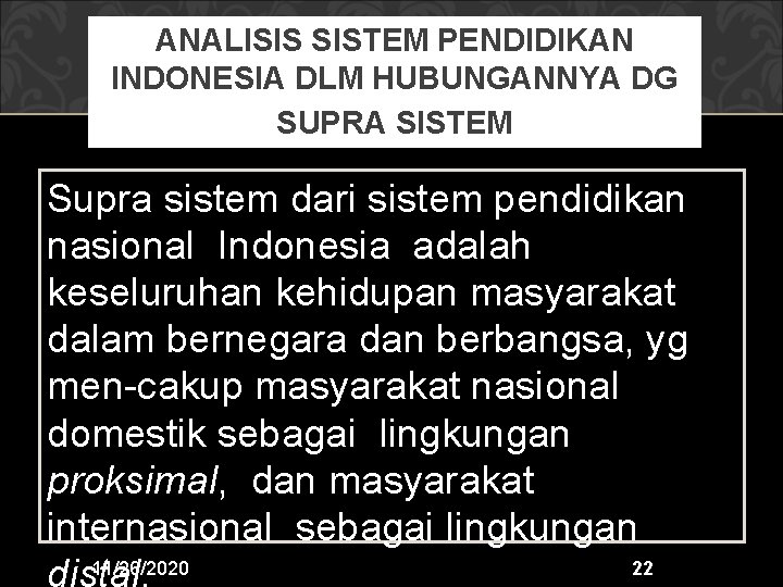 ANALISIS SISTEM PENDIDIKAN INDONESIA DLM HUBUNGANNYA DG SUPRA SISTEM Supra sistem dari sistem pendidikan