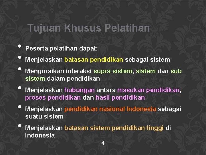 Tujuan Khusus Pelatihan • Peserta pelatihan dapat: • Menjelaskan batasan pendidikan sebagai sistem •