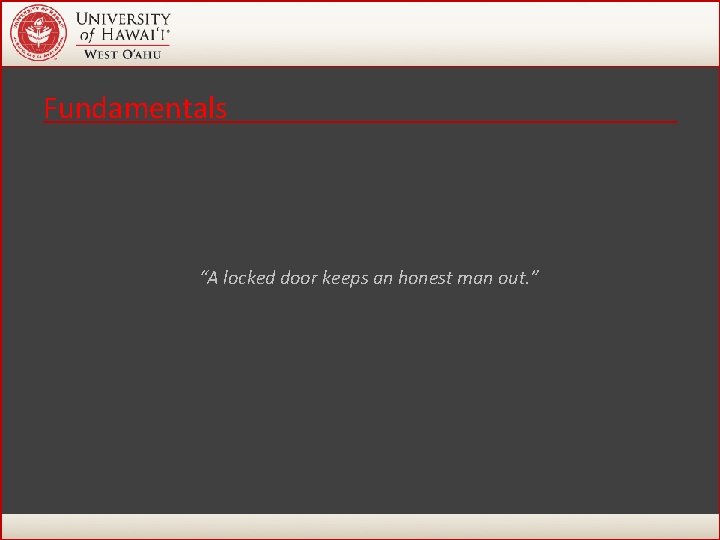 Fundamentals “A locked door keeps an honest man out. ” 5 Fundamentals “A locked door keeps an honest man out. ” 5