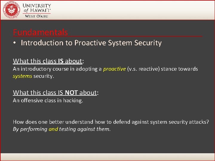 Fundamentals • Introduction to Proactive System Security What this class IS about: An introductory Fundamentals • Introduction to Proactive System Security What this class IS about: An introductory