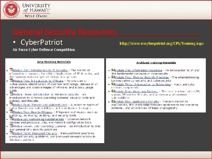 General Security Resources • Cyber. Patriot http: //www. uscyberpatriot. org/CP 5/Training. aspx Air Force General Security Resources • Cyber. Patriot http: //www. uscyberpatriot. org/CP 5/Training. aspx Air Force