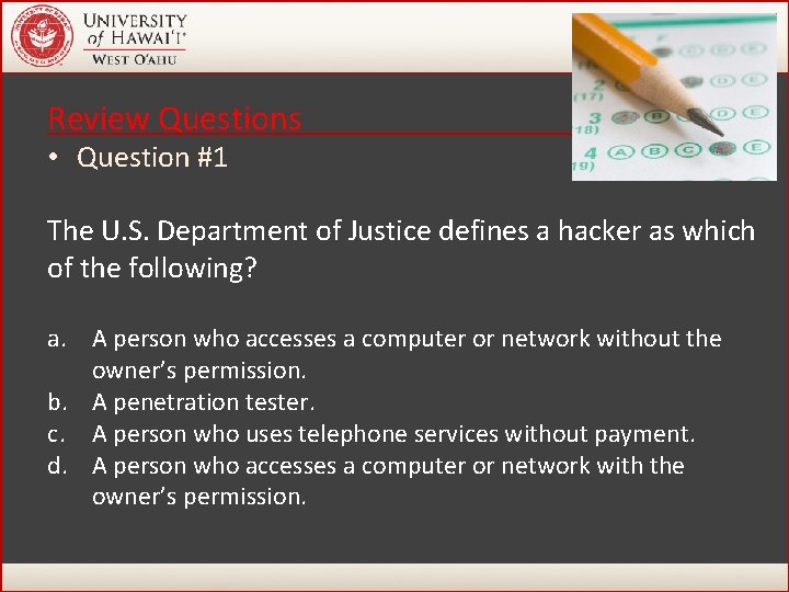 Review Questions • Question #1 The U. S. Department of Justice defines a hacker Review Questions • Question #1 The U. S. Department of Justice defines a hacker