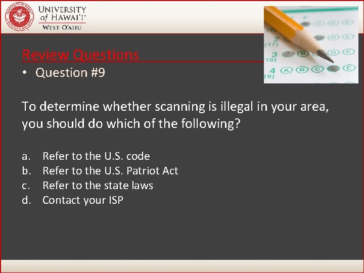 Review Questions • Question #9 To determine whether scanning is illegal in your area, Review Questions • Question #9 To determine whether scanning is illegal in your area,