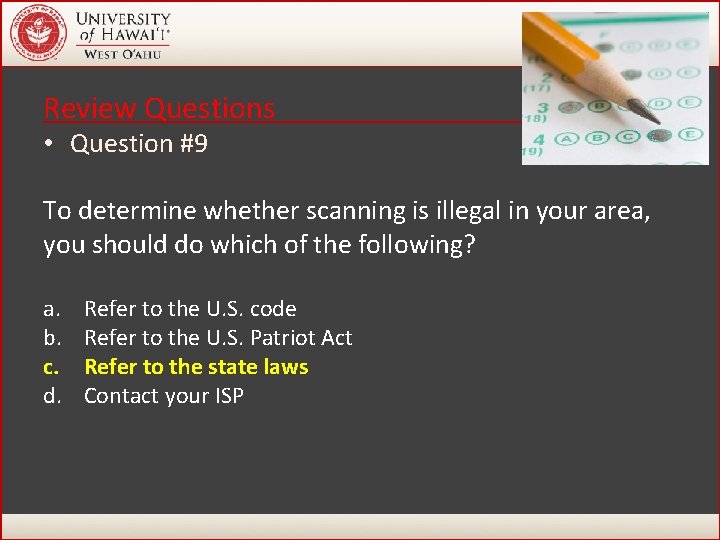Review Questions • Question #9 To determine whether scanning is illegal in your area, Review Questions • Question #9 To determine whether scanning is illegal in your area,