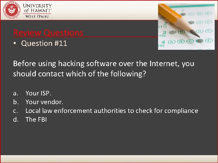 Review Questions • Question #11 Before using hacking software over the Internet, you should Review Questions • Question #11 Before using hacking software over the Internet, you should