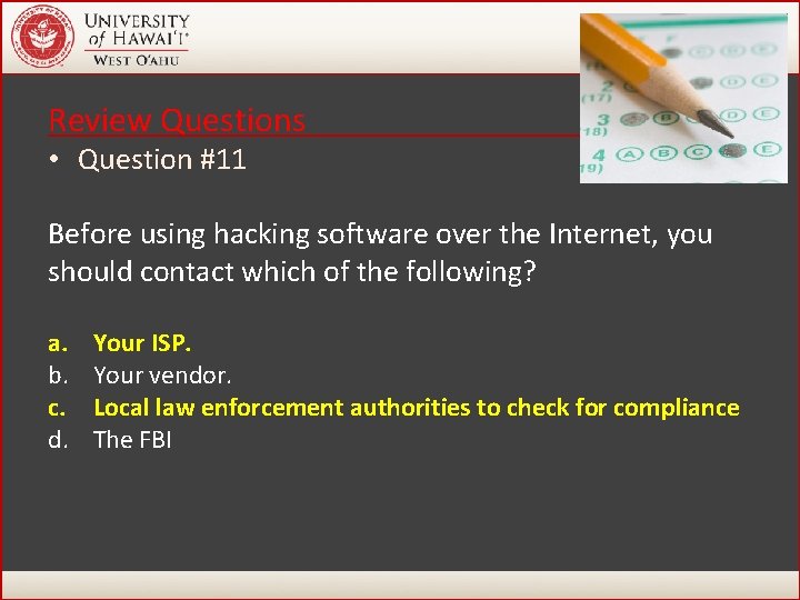 Review Questions • Question #11 Before using hacking software over the Internet, you should Review Questions • Question #11 Before using hacking software over the Internet, you should