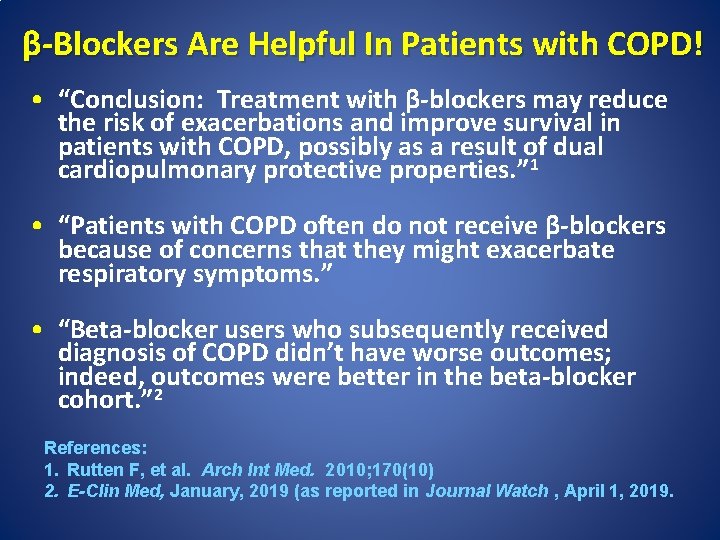 β-Blockers Are Helpful In Patients with COPD! • “Conclusion: Treatment with β-blockers may reduce