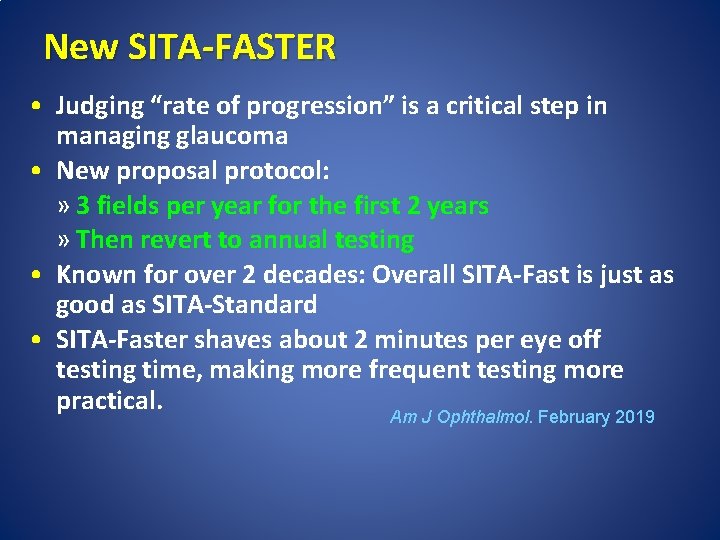 New SITA-FASTER • Judging “rate of progression” is a critical step in managing glaucoma