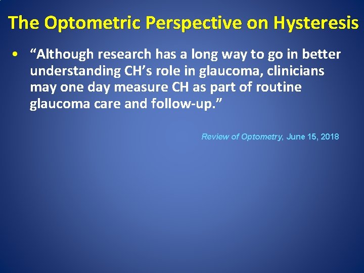 The Optometric Perspective on Hysteresis • “Although research has a long way to go