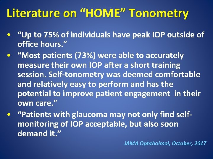 Literature on “HOME” Tonometry • “Up to 75% of individuals have peak IOP outside