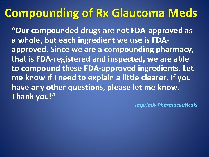 Compounding of Rx Glaucoma Meds “Our compounded drugs are not FDA-approved as a whole,