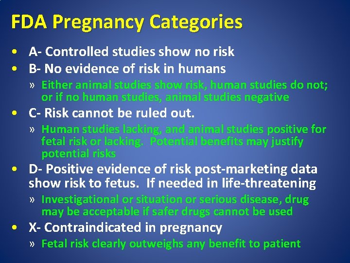 FDA Pregnancy Categories • A- Controlled studies show no risk • B- No evidence