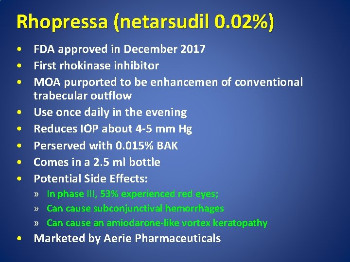Rhopressa (netarsudil 0. 02%) • FDA approved in December 2017 • First rhokinase inhibitor