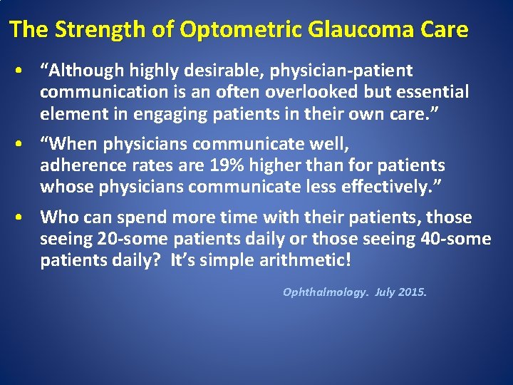 The Strength of Optometric Glaucoma Care • “Although highly desirable, physician-patient communication is an