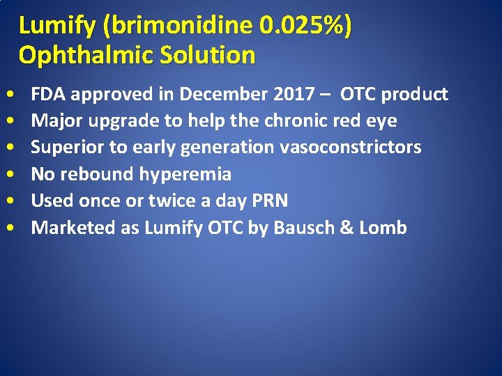 Lumify (brimonidine 0. 025%) Ophthalmic Solution • • • FDA approved in December 2017
