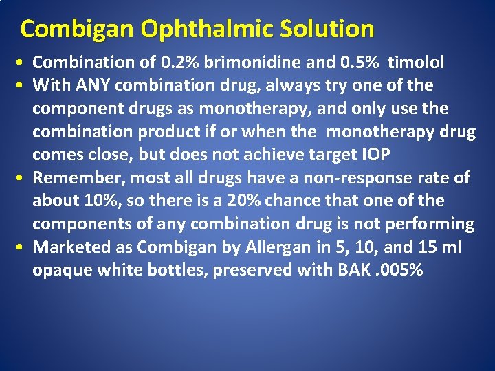 Combigan Ophthalmic Solution • Combination of 0. 2% brimonidine and 0. 5% timolol •
