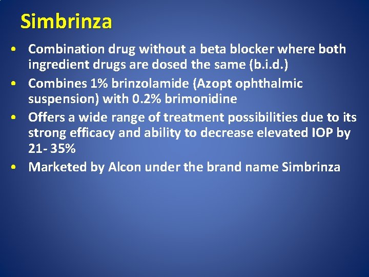 Simbrinza • Combination drug without a beta blocker where both ingredient drugs are dosed