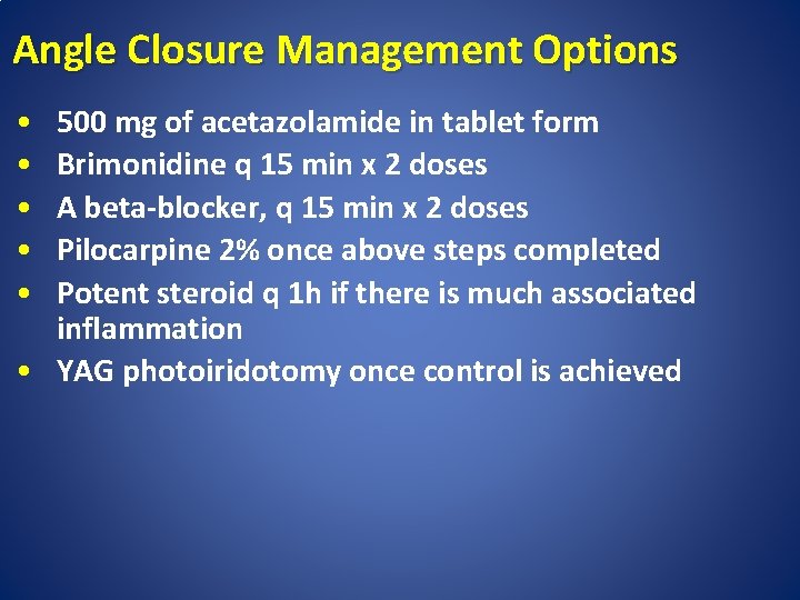 Angle Closure Management Options • • • 500 mg of acetazolamide in tablet form