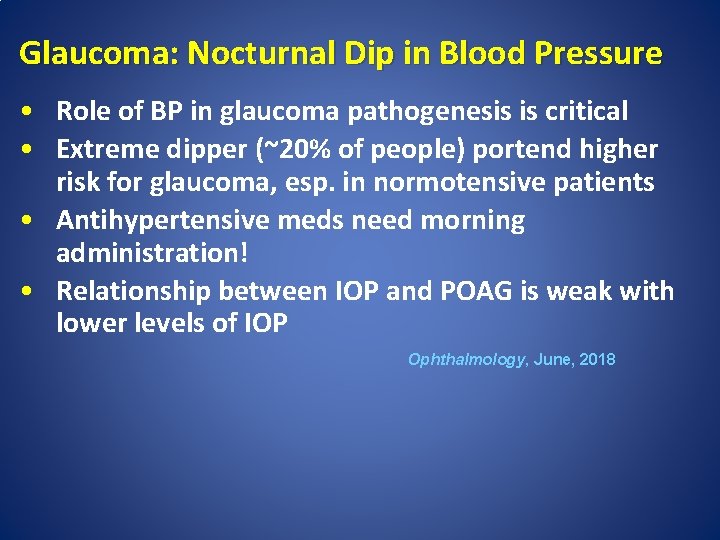 Glaucoma: Nocturnal Dip in Blood Pressure • Role of BP in glaucoma pathogenesis is
