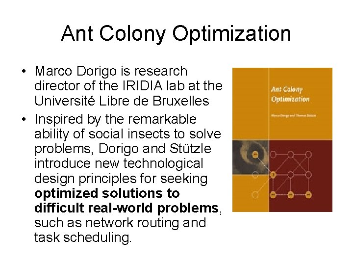 Ant Colony Optimization • Marco Dorigo is research director of the IRIDIA lab at