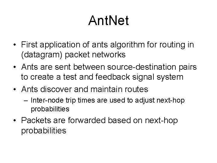 Ant. Net • First application of ants algorithm for routing in (datagram) packet networks