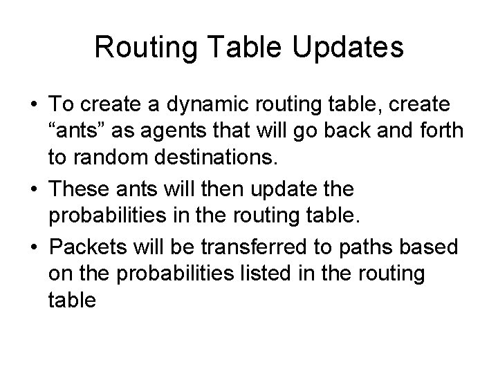 Routing Table Updates • To create a dynamic routing table, create “ants” as agents