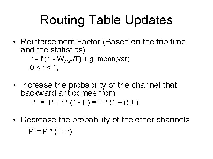 Routing Table Updates • Reinforcement Factor (Based on the trip time and the statistics)