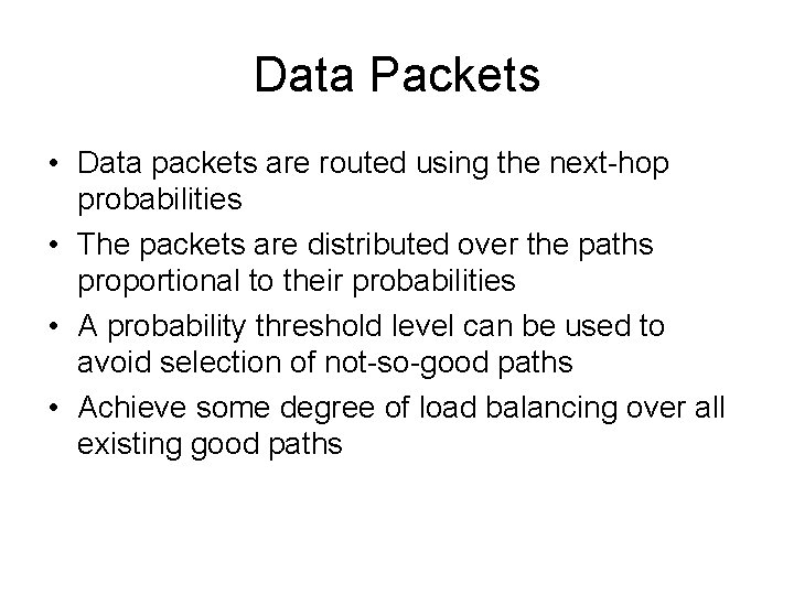 Data Packets • Data packets are routed using the next-hop probabilities • The packets